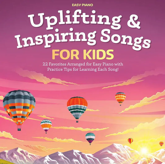 Hal Leonard UPLIFTING & INSPIRING SONGS FOR KIDS 22 Favorites Arranged for Easy Piano with Practice Tips for Lea